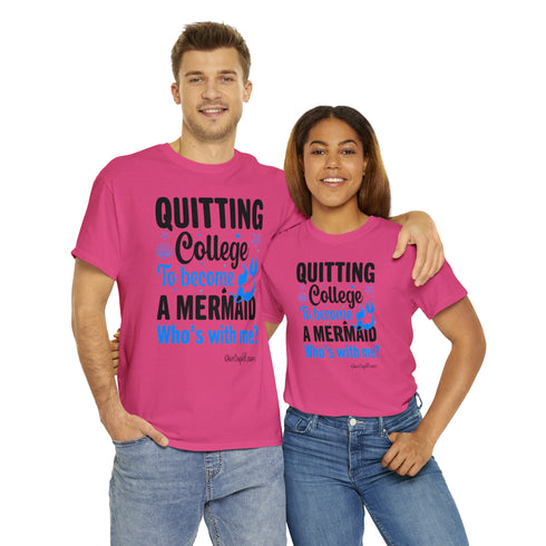 "Quitting College to become a Mermaid" Relaxed Fit T-shirt
