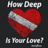 "How deep is your love?" Relaxed Fit T-shirt