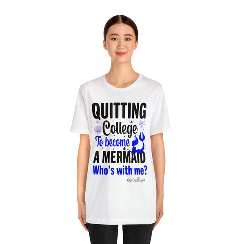 "Quitting College to become a Mermaid" Fitted T-shirt