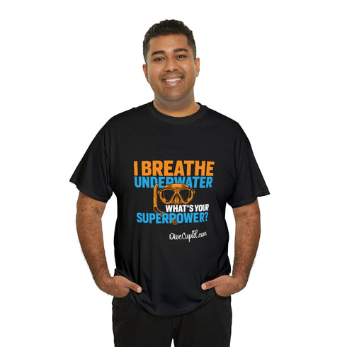 "I breathe underwater. What's your superpower?" Relaxed Fit T-shirt