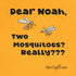 "Dear Noah Two Mosquitoes? Really???" Fitted T-shirt