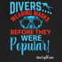 "Divers were wearing masks before they were popular!" Fitted T-shirt
