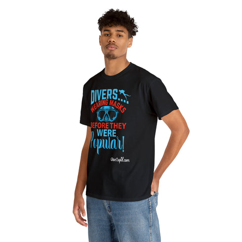 "Divers were wearing masks before they were popular!" Relaxed Fit T-shirt