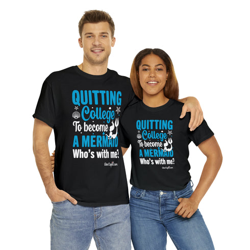"Quitting College to become a Mermaid" Relaxed Fit T-shirt