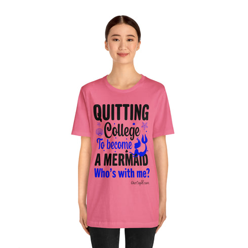 "Quitting College to become a Mermaid" Fitted T-shirt