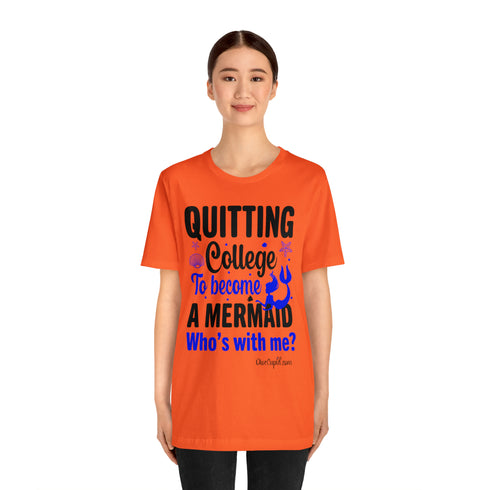 "Quitting College to become a Mermaid" Fitted T-shirt