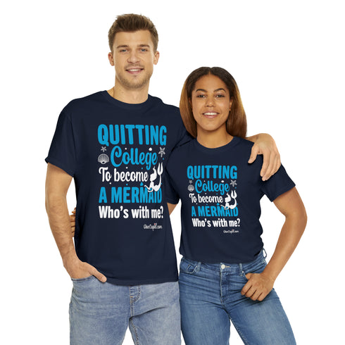 "Quitting College to become a Mermaid" Relaxed Fit T-shirt