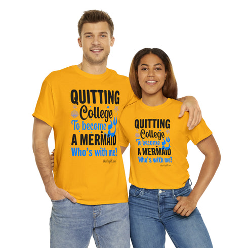 "Quitting College to become a Mermaid" Relaxed Fit T-shirt
