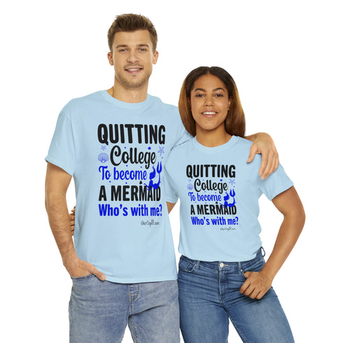 "Quitting College to become a Mermaid" Relaxed Fit T-shirt