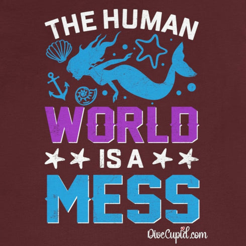 "The Human World is a Mess" Fitted T-shirt