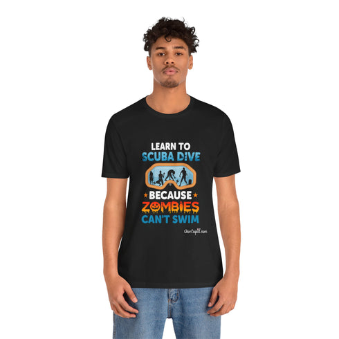 "Learn to Scuba Dive because Zombies can't swim" Fitted T-shirt