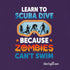 "Learn to Scuba Dive because Zombies can't swim" Fitted T-shirt