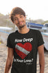 "How deep is your love?" Fitted T-shirt