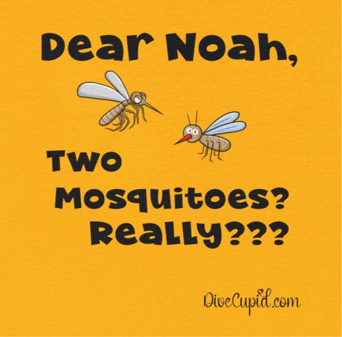 "Dear Noah Two Mosquitoes? Really???" Relaxed Fit T-shirt
